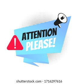 Big banner ribbon speech bubble with text attention please badge and megaphone speaker label flat style design vector illustration isolated on white background. Pay attention, please