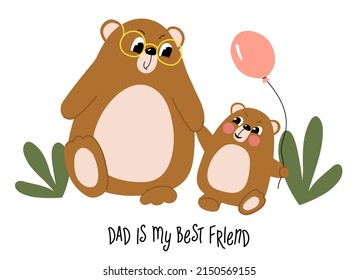 Big bear daddy with glasses leads a little bear by the paw. Hand lettering Daddy is my best friend. Greeting, invitation, poster, banner, card, web, cover, postcard.