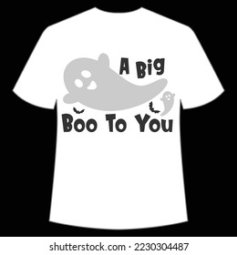 A big boo to you Happy Halloween shirt print template, Pumpkin Fall Witches Halloween Costume shirt design
