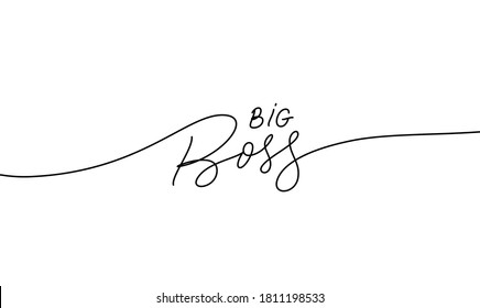 Big boss handdrawn line lettering, vector typography quote. Vector outline calligraphy isolated on white background. Modern inspirational and motivational phrase for Happy Boss's Day. Card, banner