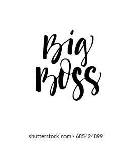 Big boss lettering card. Ink poster with handwritten text. Calligraphic phrase for motivation and inspiration postcards and posters.