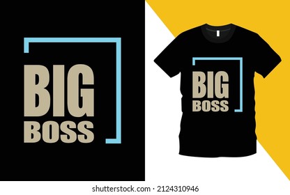 Big Boss modern typography emotional, lettering quotes t-shirt design suitable for print design. easy to print for apparel, poster, illustration. Modern, simple, lettering t shirt vector.