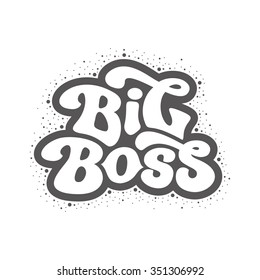 Big Boss - perfect design element for t-shirt, flyer, banner, poster (on white background). Vector art.