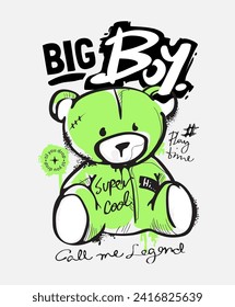 big boy graffitti slogan with hand drawn bear doll spray painted vector illustration