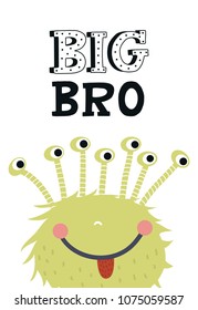 Big Bro - Funny nursery poster with cute monster and lettering. Color kids vector illustration in scandinavian style.