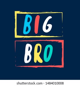 Big bro slogan. Vector illustration design for fashion fabrics, textile graphics, print