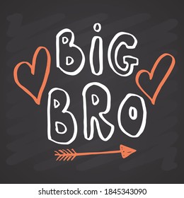 Big brother, Calligraphic Lettering sign, child nursery printable phrase. Vector illustration on chalkboard background.