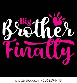 Big Brother Finally Typography Quote Tee Graphic