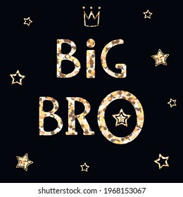 Big brother golden quote. Modern creative style card template. Lettering sign, child nursery printable phrase. Golden stars, crown and letters.