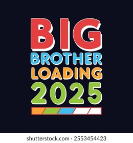 Big Brother Loading 2025, Promoted to Big Brother New Baby Kids T-Shirt Design Vector