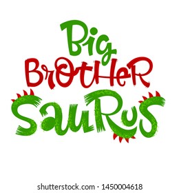 Big Brother Saurus Quote. Fun Handdrawn Dinosaur Style Lettering Vector Logo. Simple Colorful Letters Phrase. Crest And Scales Decote Text. Family Look, Kids Party Design Element.