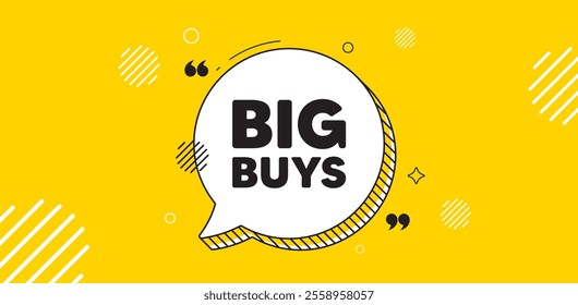 Big buys tag. Chat speech bubble banner. Special offer price sign. Advertising discounts symbol. Big buys chat message. Speech bubble yellow banner. Text balloon. Vector