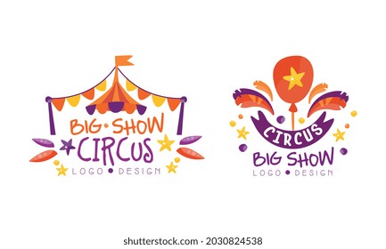 Big Circus Show Logo Design Set, Festival Event Hand Drawn Labels Badges Vector Illustration