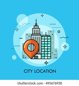 Big city landscape, business center view with location mark. GPS navigation service concept, destination point pin icon. Vector illustration in thin line style for website, banner, header, mobile app.