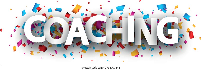 Big coaching sign over multi-colored confetti background. Vector design element for banners, web.