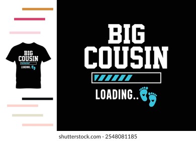 Big cousin loading t shirt design