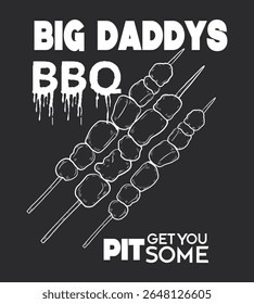 big dadys bbq pit get you some