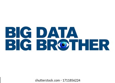 Big Data And Big Brother Lettering With A Blue Surveillance Eye. Words Shown In Bold And Blue Colored Capital Letters. Isolated Illustration On White Background. Vector.