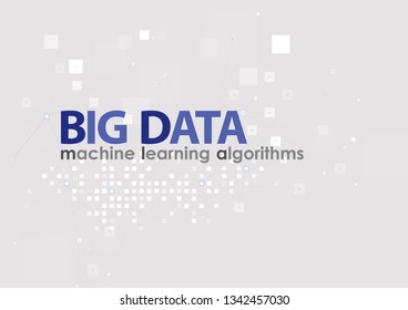 Big data and machine learning algorithms Intelligent systems, abstract background.