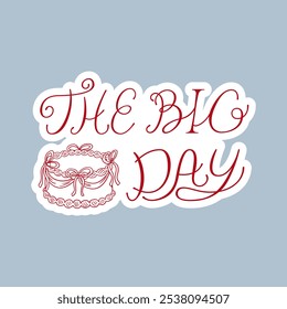 The big day lettering quote and wedding cake with ribbons. Vector outline illustration in sketch retro style. Clipart for stickers, greeting cards and invitations