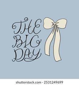 The big day lettering quote and white bow. Vector illustration of calligraphy phrase and ribbon. Holiday clipart for wedding invitations or greeting cards