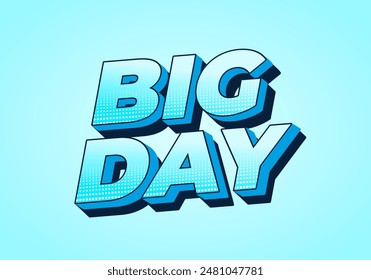 Un gran día. Diseño de efectos de texto en estilo 3D con buenos colores