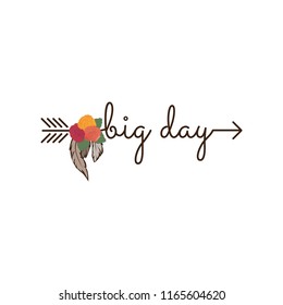 big day, typography as a part of arrow with feathers and colorful roses