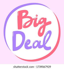 Big Deal. Vector illustrations on white background with cartoon lettering. Sticker for social media content. Pop art comic style.
