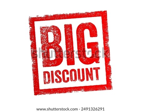 Big Discount - a significant reduction in the original price of a product or service, text concept stamp