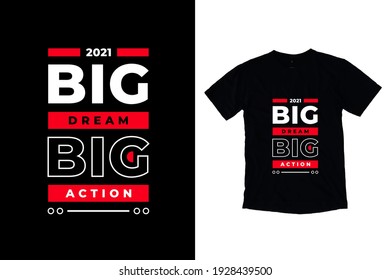 Big dream big action modern inspirational quotes t shirt design for fashion apparel printing. Suitable for totebags, stickers, mug, hat, and merchandise