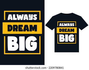 Big dream always illustrations for print-ready T-Shirts design