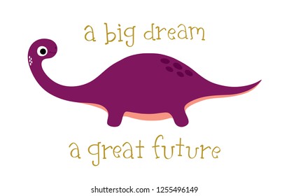 A big dream a great future. Cute dinosaur. Vector illustration