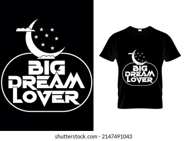 BIG DREAM LOVER T-SHIRT DESIGN