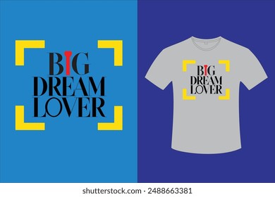 Big Dream Lover White T-shirt Typography Design
