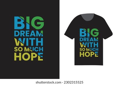 big dream with so much hope retro style typography design t shirt, fashionable t shirt template