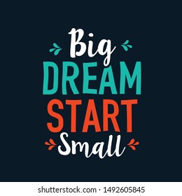 Big dream start small typography quotes poster design vector