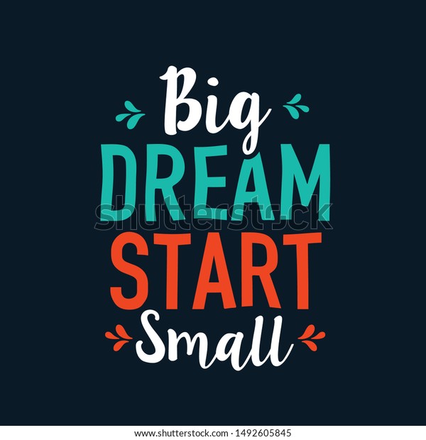 Big Dream Start Small Typography Quotes Stock Vector (Royalty Free) 1492605845