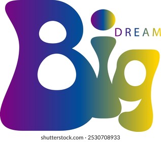 Big Dream Text, gradient color Big Dream Text