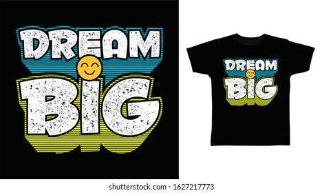 Big dream typography design vector illustration ready for print on tee, poster and other uses.