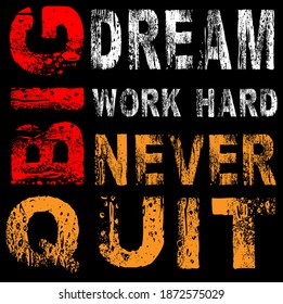 big dream work hard never quit.typographic graphic design tshirt print