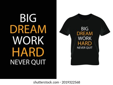big dream work hard never quit motivational t-shirt design