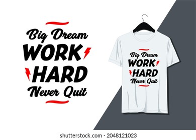 Big dream work hard never quit, typography graphic design, for t-shirt prints, vector illustration