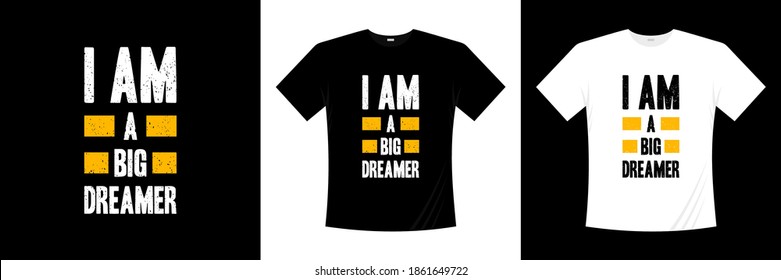 i am a big dreamer typography t-shirt design. Motivation, inspiration t shirt.