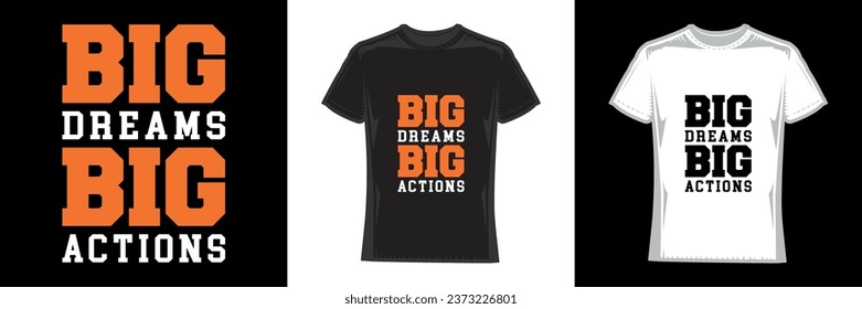 big dreams big actions, modern typography motivational t-shirt design