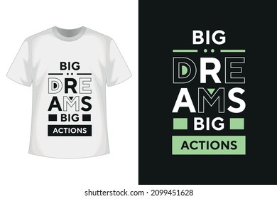 Big dreams big actions new simple best creative professional typography text effect tshirt design with vector tshirt mockup