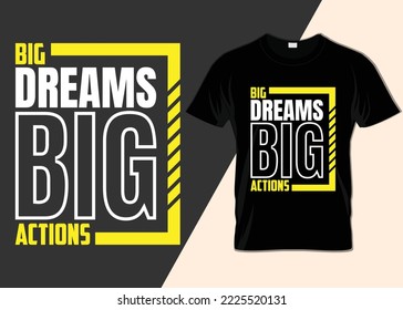 Big dreams big actions T-shirt design