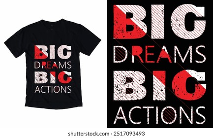 Big Dreams Big Actions Typography black T Shirt Design