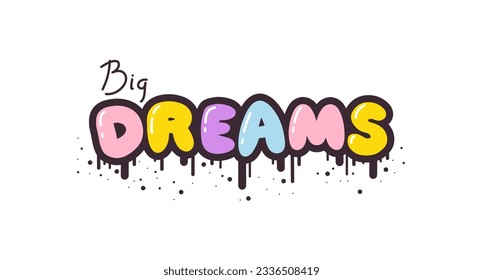 Big Dreams - letras de frases cortas en lindos estilo retro de graffiti. Letras dibujadas a mano con chispas negras y rachas de salpicaduras de pintura. Aislamiento de vectores sobre fondo blanco