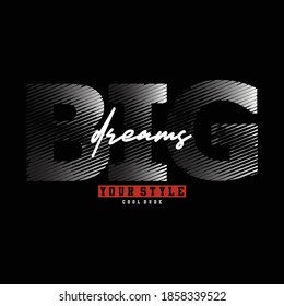 big dreams slogan trendy tee typography graphic stock vector illustration design