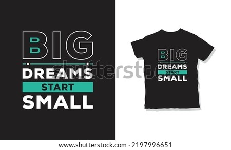 big dreams start small quotes t-shirt design